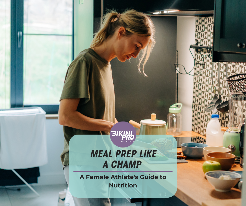 Meal Prep Like a Champ - A Female Athlete's Guide to Nutrition